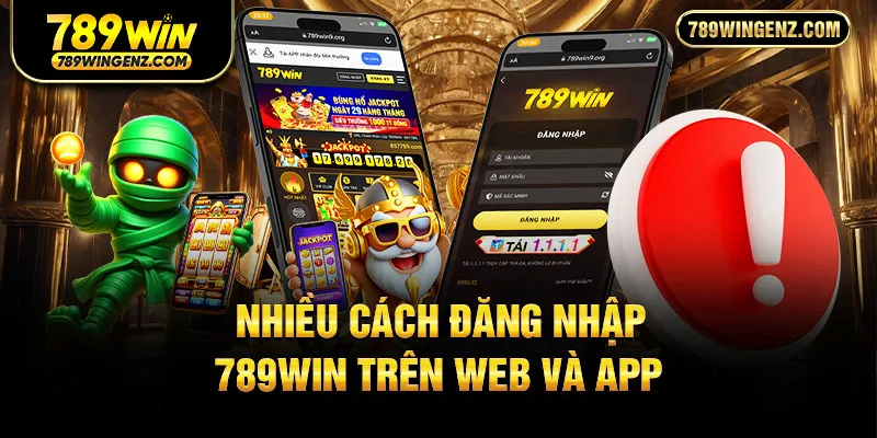 Hướng dẫn đăng nhập 789Win qua web và ứng dụng.