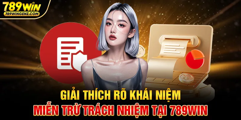 Mô tả khái niệm miễn trừ trách nhiệm áp dụng tại nhà cái 789Win.